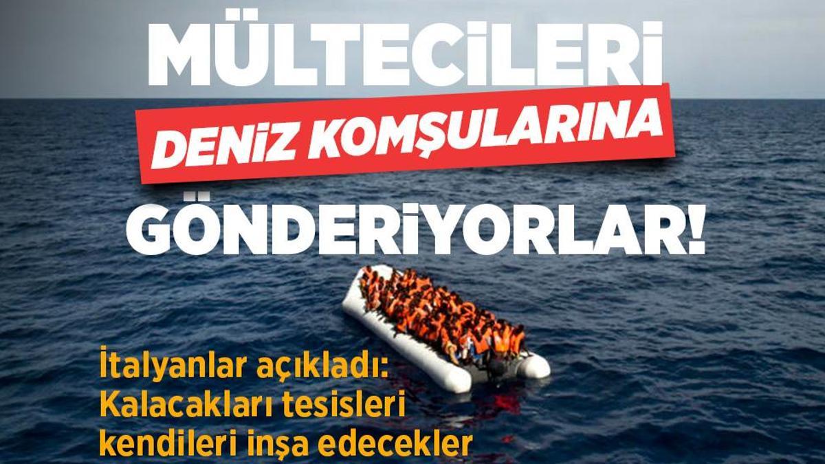 İtalyanlar açıkladı! Mültecileri deniz komşularına gönderecekler