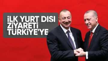 Azerbaycan Cumhurbaşkanı Aliyev’den Türkiye’ye resmi ziyaret