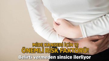 Belirti vermeden sinsice ilerliyor! Mide kanseri için 12 önemli risk faktörü