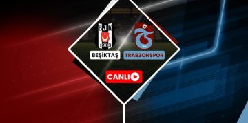 Beşiktaş Trabzonspor maçı CANLI Beşiktaş – Trabzonspor maçı canlı anlatım