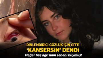 Dinlendirici gözlük için gitti, ‘Kansersin’ dendi! Meğer baş ağrısının sebebi buymuş