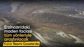 Erzincan’daki maden kazasıyla ilgili TBMM’de araştırma komisyonu kurulacak