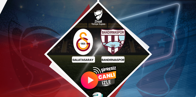 GALATASARAY BANDIRMASPOR MAÇI ŞİFRESİZ CANLI İZLE | Galatasaray Ziraat Türkiye Kupası maçı ne zaman? Hangi kanalda?