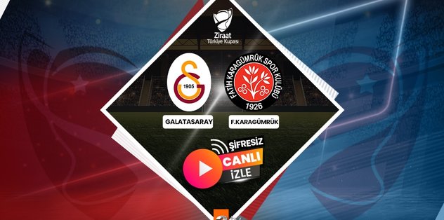 Galatasaray – Fatih Karagümrük maçı CANLI İZLE | Galatasaray Fatih Karagümrük maçı saat kaçta? Hangi kanalda?