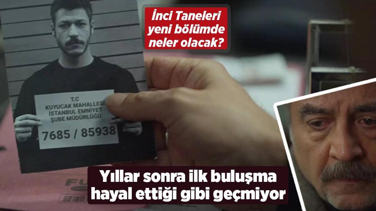 Haberler: İnci Taneleri yeni bölümde neler olacak? İlk buluşma…