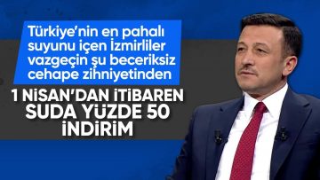 Hamza Dağ: İzmir’de su ücretlerinde yüzde 50 indirime gideceğiz