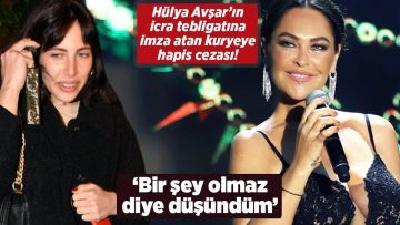 Hülya Avşar’ın icra tebligatına imza atan kuryeye hapis cezası! ‘Bir şey olmaz diye düşündüm’