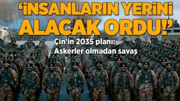 İnsanların yerini alacak ordu! Çin’in 2035 planı: Askerler olmadan savaş