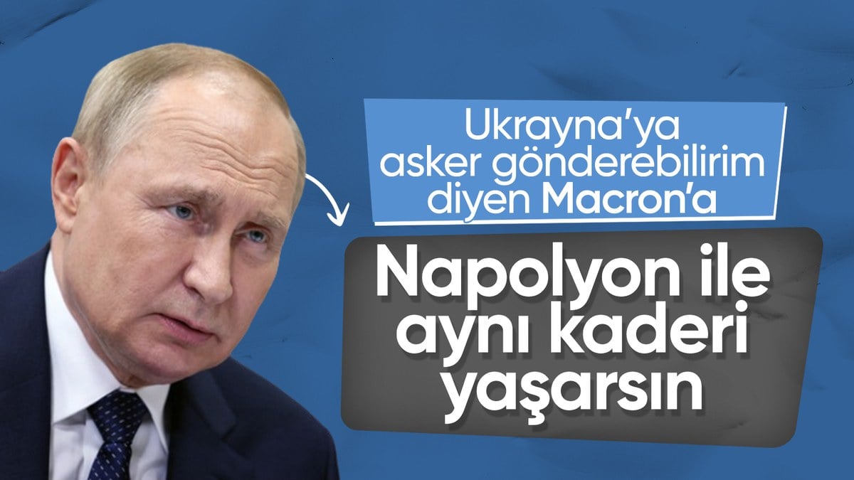 Putin’den Macron’a ‘Napolyon’ hatırlatması: Sonun aynı olur