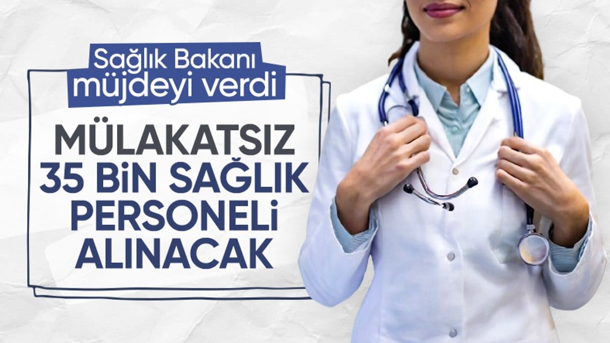 Sağlık çalışanı atamasında takvim başladı: Mülakatsız 35 bin atama