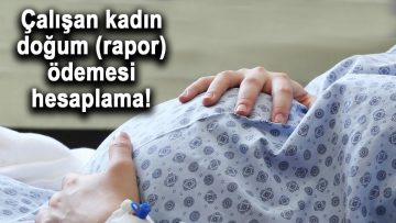 2024 Doğum parası, emzirme ödeneği, çocuk yardımı ne kadar? Çalışan kadın rapor, iş görmezlik ödemesi hesaplama!