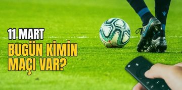 BUGÜNKÜ MAÇLAR – Bugün kimin maçı var 11 Mart? Hangi maç hangi kanalda?