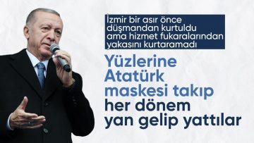 Cumhurbaşkanı Erdoğan: Yüzlerine Atatürk maskesi takıp yan gelip yattılar