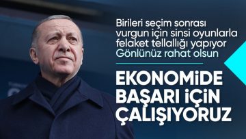 Cumhurbaşkanı Erdoğan’dan ekonomi mesajı: Hem piyasaların hem vatandaşımızın gönlü rahat olsun