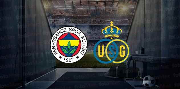 Fenerbahçe – Union Saint Gilloise maçı NE ZAMAN? | Fenerbahçe maçı saat kaçta ve hangi kanalda canlı yayınlanacak?