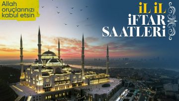 İl il Ramazan’ın ilk gününün iftar vakitleri!