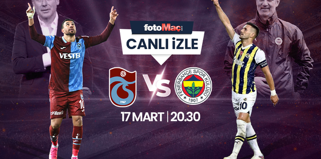 TRABZONSPOR FENERBAHÇE MAÇI CANLI İZLE | TS FB derbi maçı hangi kanalda? Saat kaçta?