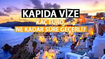 Yunanistan kapıda vize uygulaması ne kadar, kaç euro? Kapıda vize kaç gün geçerli?